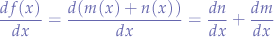 
\begin{equation*}
\frac{df(x)}{dx} &=& \frac{d(m(x) + n(x))}{dx} &=& \frac{dn}{dx} + \frac{dm}{dx} 
\end{equation*}
