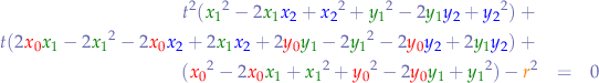 \begin{eqnarray*}
t^{2} ({\color{green}x_{1}}^{2} - 2 {\color{green}x_{1}} {\color{blue}x_{2}} + {\color{blue}x_{2}}^{2} + {\color{green}y_{1}}^{2} - 2 {\color{green}y_{1}} {\color{blue}y_{2}} + {\color{blue}y_{2}}^{2}) + \\
t (2 {\color{red}x_{0}} {\color{green}x_{1}} - 2 {\color{green}x_{1}}^{2} - 2 {\color{red}x_{0}} {\color{blue}x_{2}} + 2 {\color{green}x_{1}} {\color{blue}x_{2}} + 2 {\color{red}y_{0}} {\color{green}y_{1}} - 2 {\color{green}y_{1}}^{2} - 2 {\color{red}y_{0}} {\color{blue}y_{2}} + 2 {\color{green}y_{1}} {\color{blue}y_{2}}) + \\
({\color{red}x_{0}}^2 - 2 {\color{red}x_{0}} {\color{green}x_{1}} + {\color{green}x_{1}}^2 + {\color{red}y_{0}}^2 - 2 {\color{red}y_{0}} {\color{green}y_{1}} + {\color{green}y_{1}}^2) - {\color{orange}r}^{2} &=& 0
\end{eqnarray*}