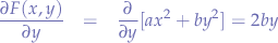 
\begin{eqnarray*}
\frac{\partial{F(x,y)}}{\partial{y}} &=& \frac{\partial}{\partial{y}}[ax^2+by^2] = 2by
\end{eqnarray*}
