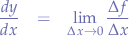 \begin{eqnarray*}
\frac{dy}{dx} &=& \lim_{\Delta x \to 0} \frac{\Delta f}{\Delta x}
\end{eqnarray*}