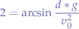 $$2Θ = \arcsin{\frac{dΔ * g}{v_0^2}}$$