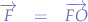 \begin{eqnarray*}
\overrightarrow{F}&=&\overrightarrow{FO}
\end{eqnarray*}