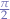$\frac{\pi}{2}$