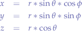 \begin{eqnarray*}
x &=& r * \sin{\theta} * \cos{\phi} \\
y &=& r * \sin{\theta} * \sin{\phi} \\
z &=& r * \cos{\theta}
\end{eqnarray*}