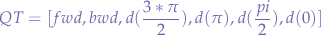 $$
QT = [ fwd, bwd, d(\frac{3*\pi}{2}), d(\pi), d(\frac{pi}{2}), d(0) ]
$$