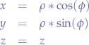 \begin{eqnarray*}
x &=& \rho * \cos(\phi) \\
y &=& \rho * \sin(\phi) \\
z &=& z
\end{eqnarray*}