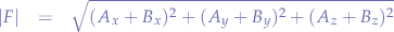 \begin{eqnarray*}
|F|&=&\sqrt{(A_{x}+B_{x})^2+(A_{y}+B_{y})^2+(A_{z}+B_{z})^2}
\end{eqnarray*}