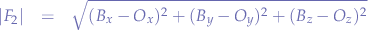 \begin{eqnarray*}
|F_{2}|&=&\sqrt{(B_{x}-O_{x})^{2}+(B_{y}-O_{y})^2+(B_{z}-O_{z})^2}
\end{eqnarray*}