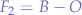 $F_{2}=B-O$