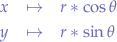\begin{eqnarray*}
x &\mapsto& r*\cos{\theta} \\
y &\mapsto& r*\sin{\theta}
\end{eqnarray*}