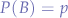 $
P(B) = p
$