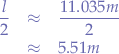 \begin{eqnarray*}
\frac{l}{2} &\approx& \frac{11.035m}{2} \\
&\approx& 5.51m
\end{eqnarray*}