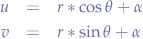 \begin{eqnarray*}
u &=& r*\cos{\theta + \alpha} \\
v &=& r*\sin{\theta + \alpha}
\end{eqnarray*}