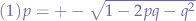 $
(1) p = +- \sqrt{1-2pq-q^2}
$