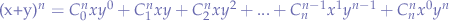 
(x+y)^{n} &=& C_{0}^{n}{x}y^{0}+C_{1}^{n}{x}{y}+C_{2}^{n}{x}y^{2} + ... + C_{n}^{n-1}{x^1}{y^{n-1}}+C_{n}^{n}x^{0}y^{n}
