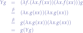 \begin{eqnarray*}
Yg &=& (\lambda f.(\lambda x.f(xx))(\lambda x.f(xx)))g & \\
&\stackrel{\beta \lambdaf}{=}& (\lambda x.g(xx))(\lambda x.g(xx)) & \\
&\stackrel{\beta \lambdax}{=}& g(\lambda x.g(xx))(\lambda x.g(xx)) & \\
&=& g(Yg)
\end{eqnarray*}