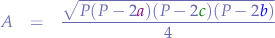 \begin{eqnarray*}
A &=& \frac{\sqrt{P(P-2{\color{violet}a})(P-2{\color{green}c})(P-2{\color{blue}b})}}{4}
\end{eqnarray*}