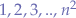 $1,2,3,..,n^{2}$