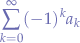 $$
\sum_{k=0}^{\infty}(-1)^{k}a_{k}
$$