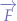 $\overrightarrow{F}$