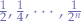 $\frac{1}{2}, \frac{1}{4}, \cdots, \frac{1}{2^{n}}$