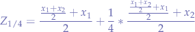 $$
Z_{1/4} = \frac{\frac{x_{1} + x_{2}}{2} + x_{1}}{2} + \frac{1}{4} * \frac{\frac{\frac{x_{1} + x_{2}}{2} + x_{1}}{2} + x_{2}}{2}
$$