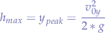 $$h_{max} = y_{peak} = \frac{v_{0y}^2}{2 * g}$$