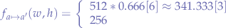 $$
f_{a \mapsto a'}(w,h) =
\left\{
  \begin{array}{ll}
    512 *0.666[6] \approx 341.333[3]
    \right. \\
    256
  \end{array}
\right.
$$