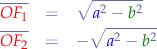\begin{eqnarray*}
{\overline{\color{red}{OF_{1}}} &=& \sqrt{{\color{blue}a}^{2} - {\color{green}b}^{2}} & \\
{\overline{\color{red}{OF_{2}}} &=& -\sqrt{{\color{blue}a}^{2} - {\color{green}b}^{2}}
\end{eqnarray*}