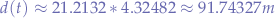 $d(t) \approx 21.2132 * 4.32482 \approx 91.74327m$