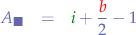 \begin{eqnarray*}
A_{\blacksquare} &=& {\color{green}i}+\frac{{\color{red}b}}{2}-1
\end{eqnarray*}