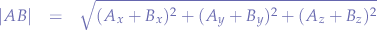 \begin{eqnarray*}
|AB|&=&\sqrt{(A_{x}+B_{x})^2+(A_{y}+B_{y})^2+(A_{z}+B_{z})^2}
\end{eqnarray*}