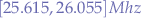 $[25.615,26.055]Mhz$