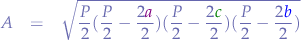 \begin{eqnarray*}
A &=& \sqrt{\frac{P}{2}(\frac{P}{2}-\frac{2{\color{violet}a}}{2})(\frac{P}{2}-\frac{2{\color{green}c}}{2})(\frac{P}{2}-\frac{2{\color{blue}b}}{2})}
\end{eqnarray*}