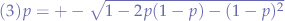 $
(3) p = +- \sqrt{1-2p(1-p)-(1-p)^2}
$