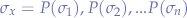 $\sigma_{x} = P(\sigma_{1}), P(\sigma_{2}), ... P(\sigma_{n})$