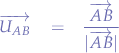 \begin{eqnarray*}
$\overrightarrow{U_{AB}}$ &=& \frac{\overrightarrow{AB}}{|\overrightarrow{AB}|}
\end{eqnarray*}