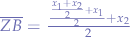 $\overline{ZB} = \frac{\frac{\frac{x_{1} + x_{2}}{2} + x_{1}}{2} + x_{2}}{2}$