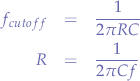 \begin{eqnarray*}
f_{cutoff} &=& \frac{1}{2 \pi R C} \\
R &=& \frac{1}{2 \pi C f}
\end{eqnarray*}