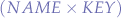 $(NAME \times KEY)$