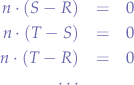 \begin{eqnarray*}
n \cdot (S-R) &=& 0 \\
n \cdot (T-S) &=& 0 \\
n \cdot (T-R) &=& 0 \\
\cdots
\end{eqnarray*}