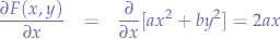 
\begin{eqnarray*}
\frac{\partial{F(x,y)}}{\partial{x}} &=& \frac{\partial}{\partial{x}}[ax^2+by^2] = 2ax
\end{eqnarray*}
