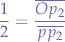 $$
\frac{1}{2}=\frac{\overline{Op_{2}}}{\overline{pp_{2}}}
$$