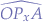 $\widehat{OP_{x}A}$