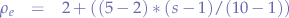 \begin{eqnarray*}
\rho_{e} &=& 2 + ((5 - 2) * (s - 1)/(10 - 1))
\end{eqnarray*}