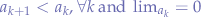 $a_{k+1} < a_{k}, \forall k \text { and } \lim_{a_{k}}=0$