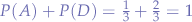 Math $P(A) + P(D) = \frac{1}{3} + \frac{2}{3} = 1$